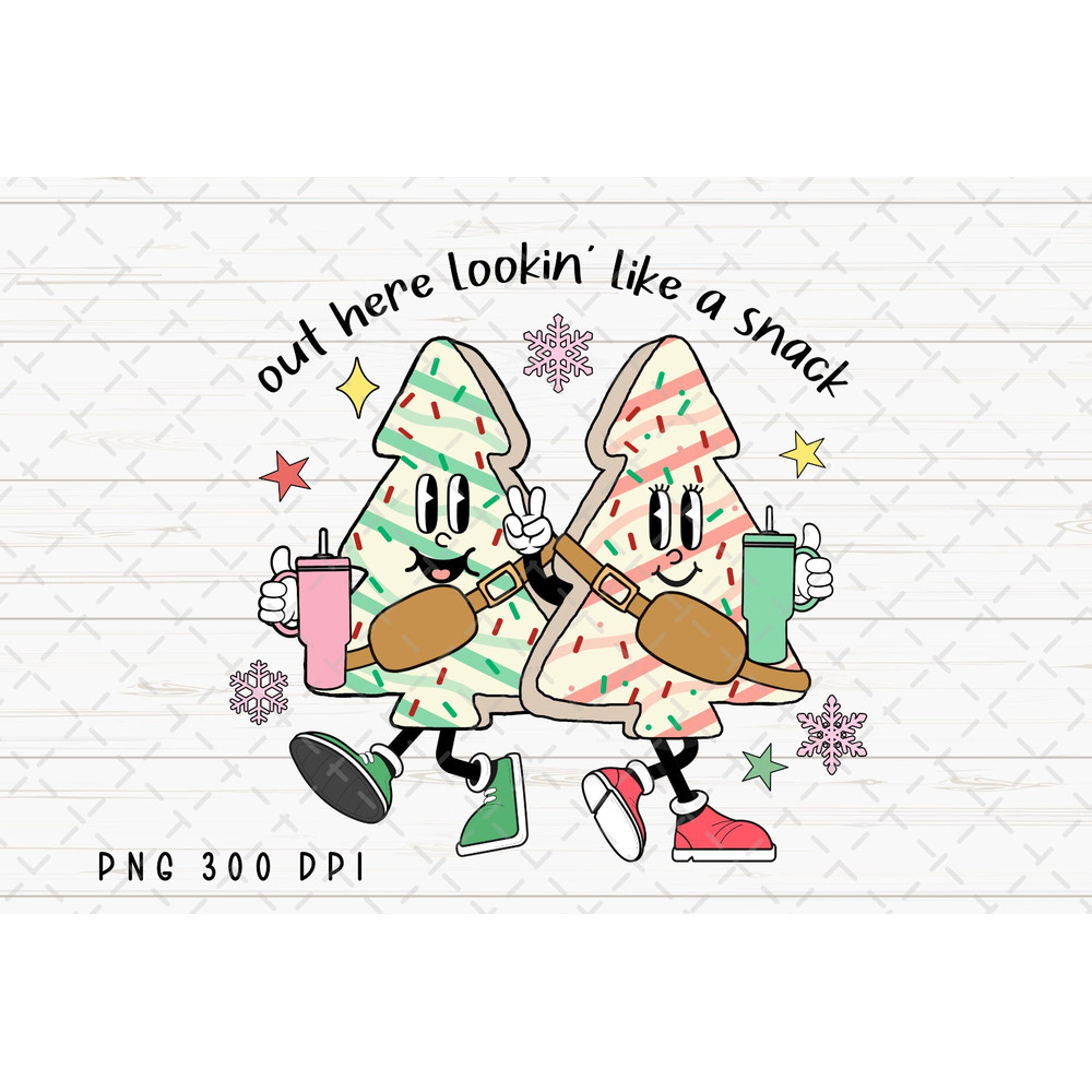 Out Here Lookin Like A Snack PNG File, Christmas Tree Cake Sublimation, Retro Christmas png, Boojee Stanley Tumbler Design Digital Download 2.jpg