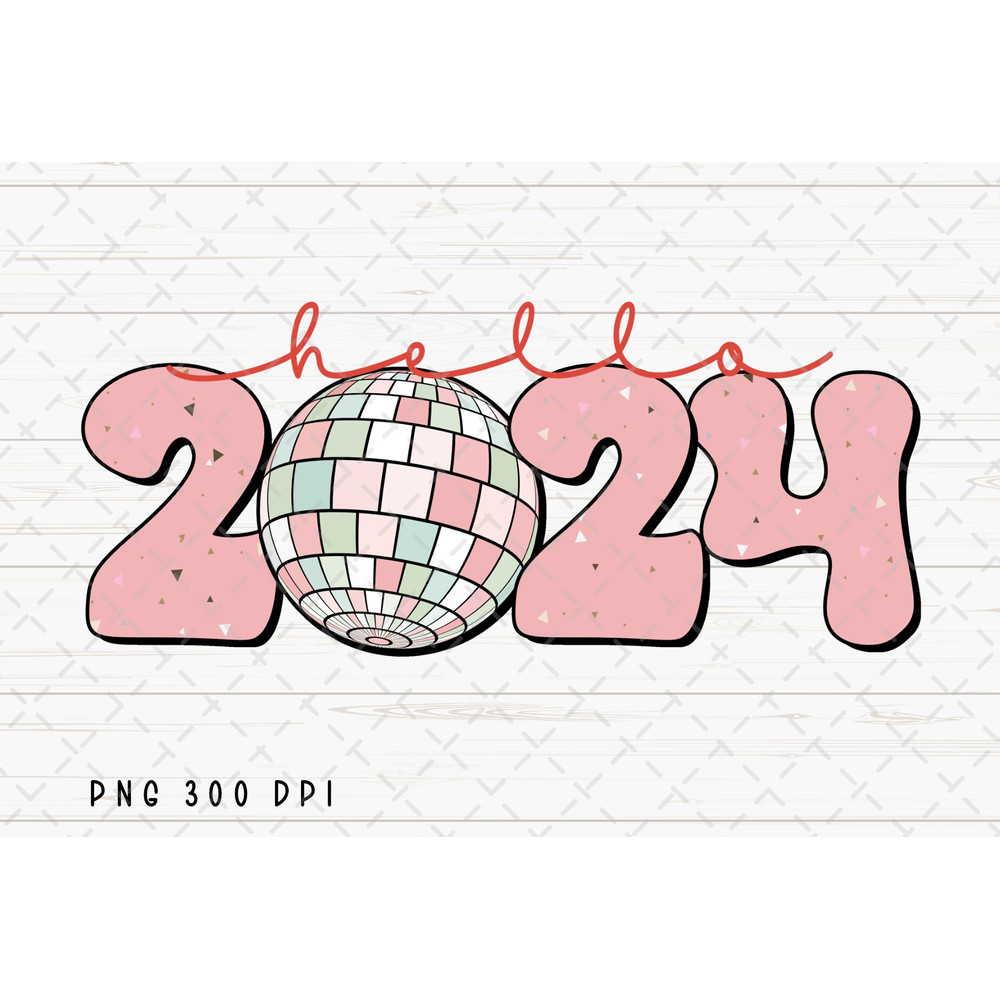Retro Hello 2024 PNG File, Happy New Year 2024 Sublimation, 2024 PNG, Disco Ball PNG, Instant Digital Download 1.jpg