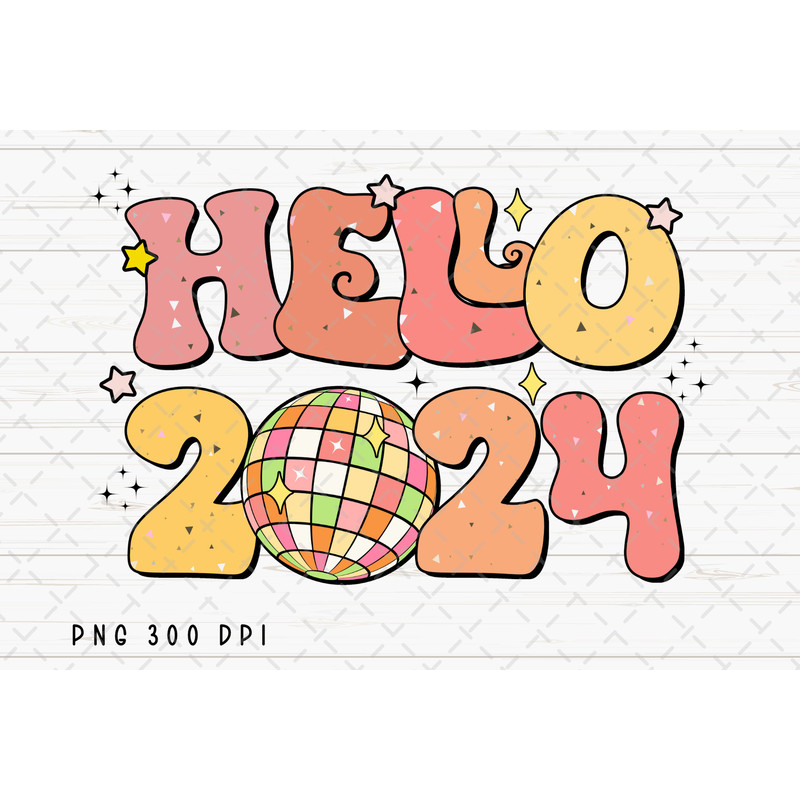 Retro Hello 2024 PNG File, Happy New Year 2024 Sublimation, 2024 PNG, Disco Ball PNG, Instant Digital Download.jpg