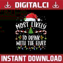 most likely to drink with the elves png, funny family christmas png, chistmas png, digital download