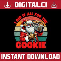 PNG ONLY I Did It All For The Cookie Png, Funny Santa Funny Christmas Png, Christmas Png, Digital Download