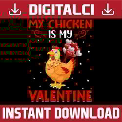 my chicken is my valentine png, hearts love chicken valentine png, chicken lover valentines png, valentine chicken png