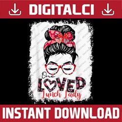 bleached one loved lunch lady messy bun hearts valentine day png, valentine png, heart messy bun mom sublimation digital