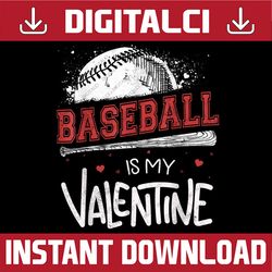Happy Valentine's Day 2022 Png, Baseball Is My Valentine PNG, Valentine's day Baseball png, Valentines Day Baseball Vale