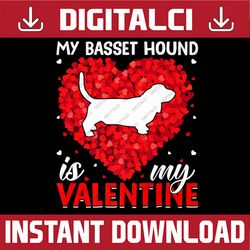 My Basset Hound Is My Valentine Png, Basset Hound Dog Valentine Png, Funny Valentines Png, Valentine's Day Png, Cute Dog