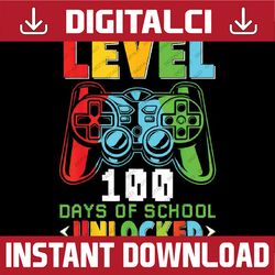 Level 100 Days Of School Unlocked Gamer Video Games Png, 100th Days of School Png, School Gamer Funny,  Digital Download