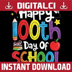 Happy 100th Day of School Students Teachers Png,100 Days Back to School Png, Love School, Digital Download