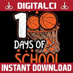 100th Day of School Basketball Kids 100 Days Of School Png, Love School With Basketball Png, Digital Download