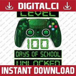 Video Gamer Student 100th Day Teacher 100 Days of School Png, Level Unlock Png, School Gamer Funny,  Digital Download