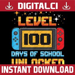 Level 100 Days Of School Unlocked Gamer Boys Funny 100th Day Png, 100th Days of School Png, School Gamer Funny,  Digital