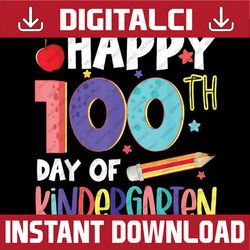 Happy 100th Day Of Kindergarten Kids 100 Days of School Png, Kindergarten School Png, 100th Days of School Png, Digital