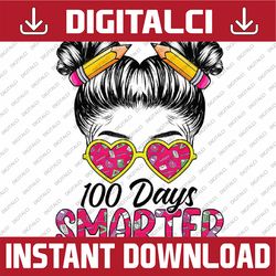 100 days smarter girls messy bun hair 100th day of school png, love school png, 100th days of school png, digital downlo