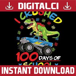 I Crushed 100 Days of School 100th Day of School Boys Girls Png, Love School Png, 100th Days of School Png, Digital Down