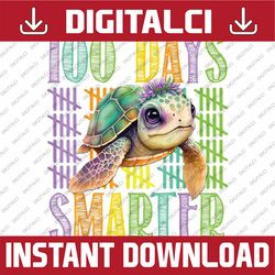 Adorable Sea Turtle 100 Days Smarter 100 Days of School Png, Love School Png, 100th Days of School Png, Digital Download