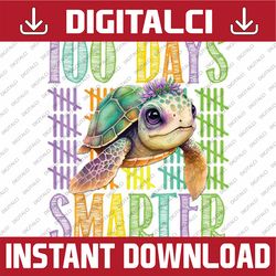 adorable sea turtle 100 days smarter 100 days of school png, love school png, 100th days of school png, digital download