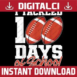 i tackled 100 days of school football 100th day of school png, love school png, 100th days of school png, digital downlo