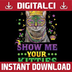 Show Me Your Kitties Cool Cat King Mask Mardi Gras Png ,Mardi Gras Png, Digital download