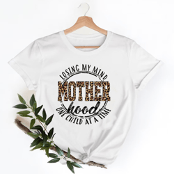 losing my mind mother hood one child at a time shirt, cute mom shirt, best mom shirt, mother's day shirt, mama shirt, ne