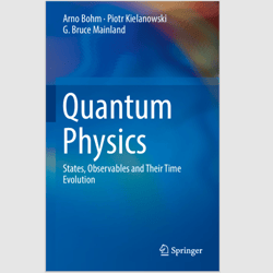 E-Textbook Quantum Physics: States, Observables and Their Time Evolution 1st Edition by Arno Bohm PDF ebook