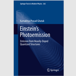 E-Textbook Einstein's Photoemission: Emission from Heavily-Doped Quantized Structures (Springer Modern Physics, 262) PDF