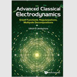 E-Textbook Advanced Classical Electrodynamics: Green Functions, Regularizations, Multipole Decompositions PDF ebook