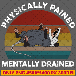 Physically Pained Mentally Drained Retro Opposum