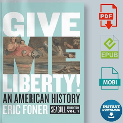 Give Me Liberty!: An American History SeagullSixth Edition | Volume 1