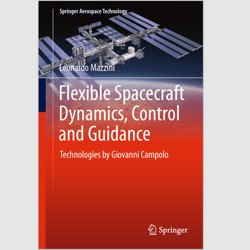Flexible Spacecraft Dynamics, Control and Guidance: Technologies by Giovanni Campolo (Springer Aerospace Technology) PDF