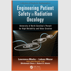 Engineering Patient Safety in Radiation Oncology: University of North Carolina Pursuit for High Reliability and Value Cr