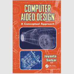 E-Textbook Computer Aided Design (A Conceptual Approach) by Jayanta Sarkar PDF ebook