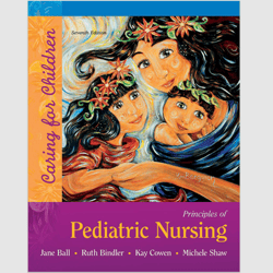E-TEXTBOOK Principles of Pediatric Nursing Caring for Children 7th Edition, Ball