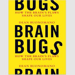 Brain Bugs: How the Brain's Flaws Shape Our Lives by Dean Buonomano PDF ebook
