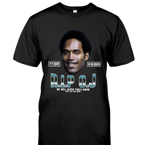 Rip Oj Simpson We Will Never Truly Know Only God Can Judge T-Shirt.jpg