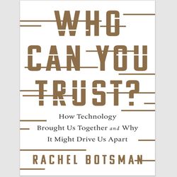 Who Can You Trust: How Technology Brought Us Together and Why It Might Drive Us Apart by Rachel Botsman PDF ebook