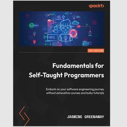 Fundamentals for Self-Taught Programmers: by Jasmine Greenaway PDF ebook