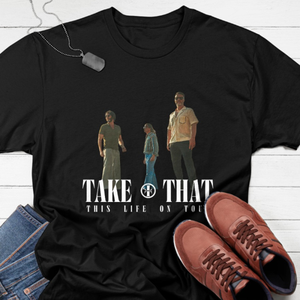 Take That This Life on Tour 2024 Graphic Shirt, Take That Band Fan Gift, Take That Tour Shirt, Take That Concert Shirts.jpg