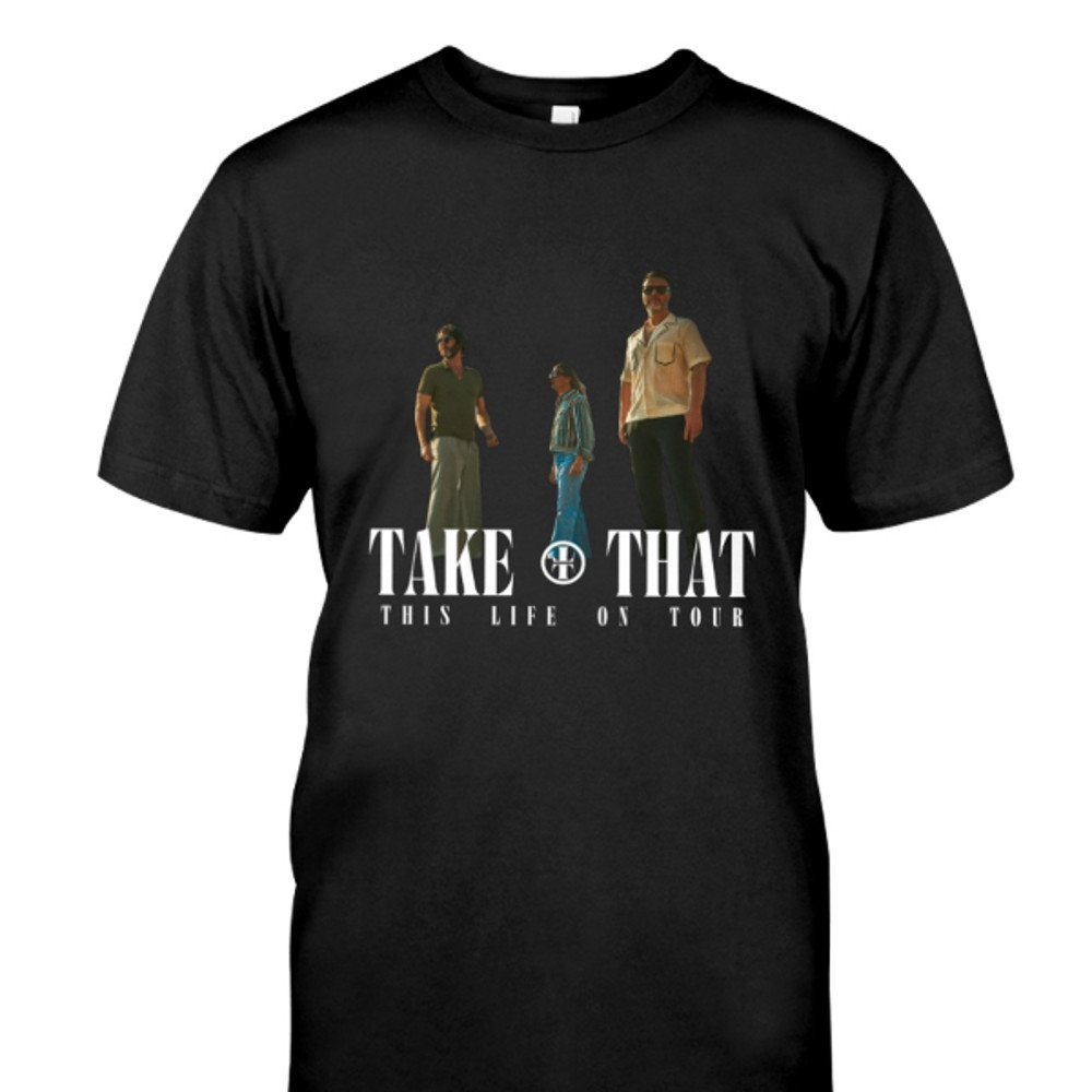 Take That This Life on Tour 2024 Graphic Shirt, Take That Band Fan Gift, Take That Tour Shirt, Take That Concert Shirt.jpg