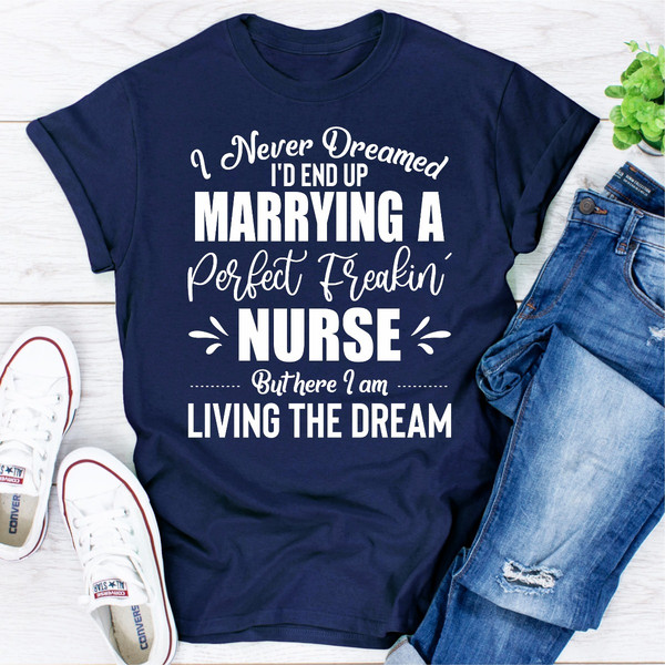 I Never Dreamed I'd End Up Marrying A Perfect Freakin Nurse