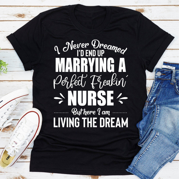 I Never Dreamed I'd End Up Marrying A Perfect Freakin Nurse