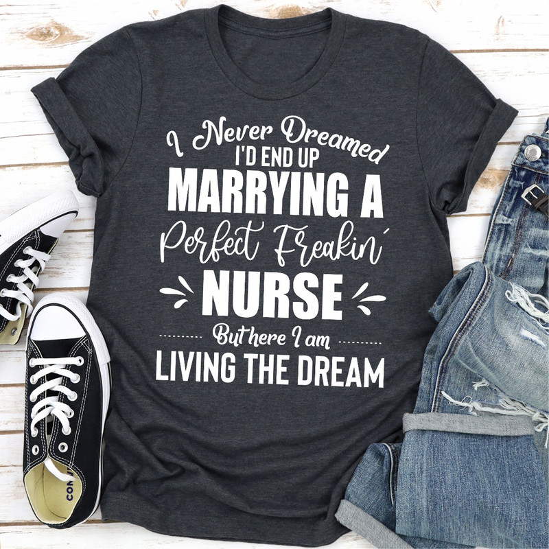 I Never Dreamed I'd End Up Marrying A Perfect Freakin Nurse