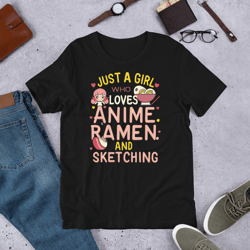 just a girl who loves anime ramen and sketching unisex t-shirt