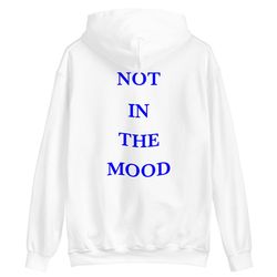 not in the mood hoodie