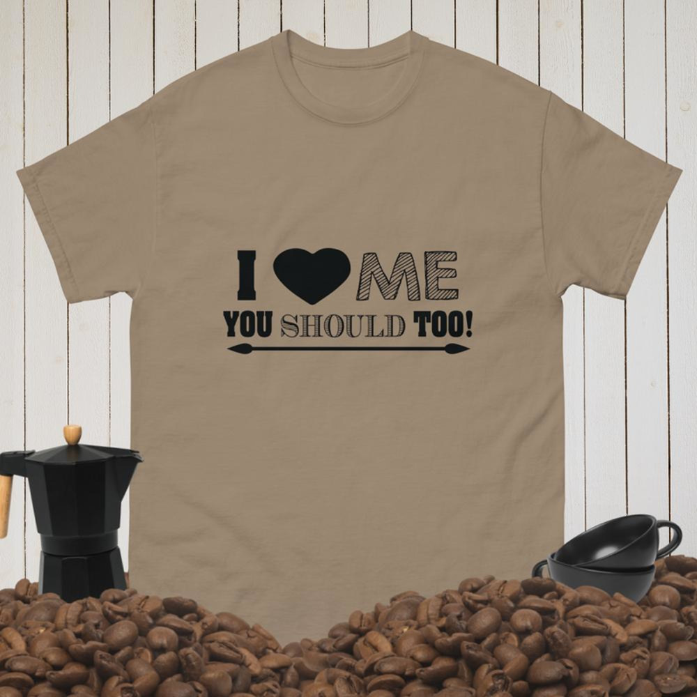 i love me you should too Men's classic tee