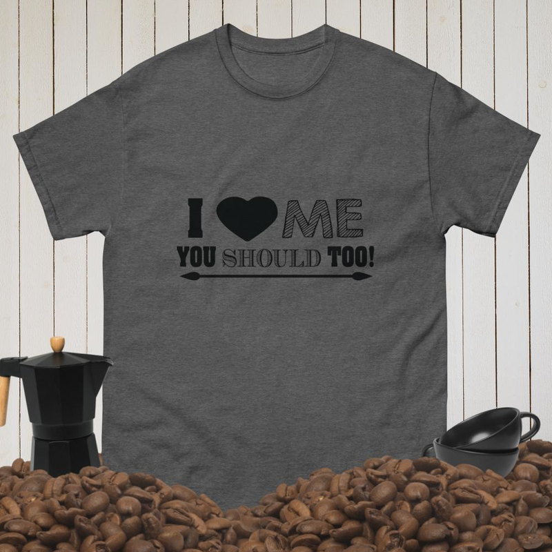 i love me you should too Men's classic tee