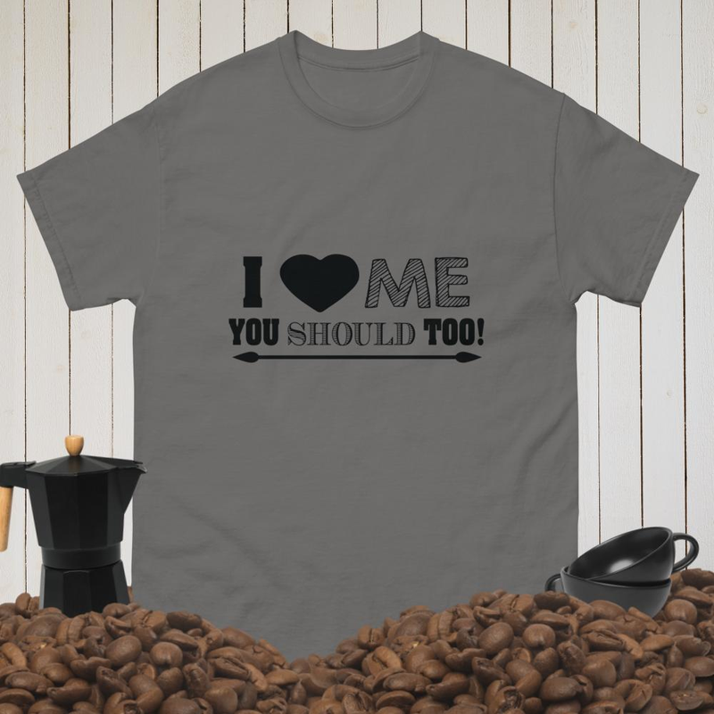 i love me you should too Men's classic tee