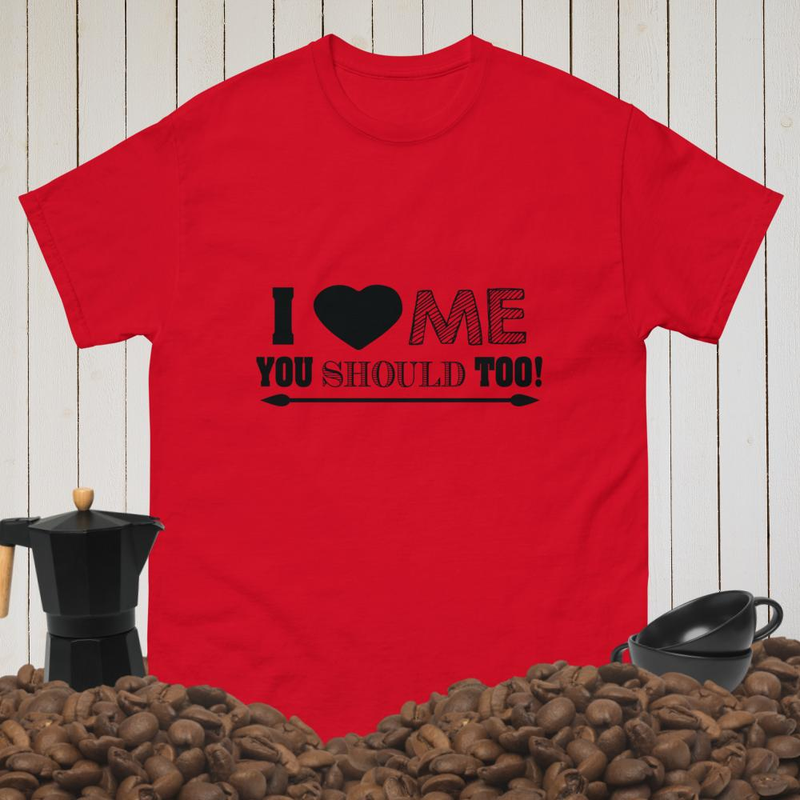 i love me you should too Men's classic tee