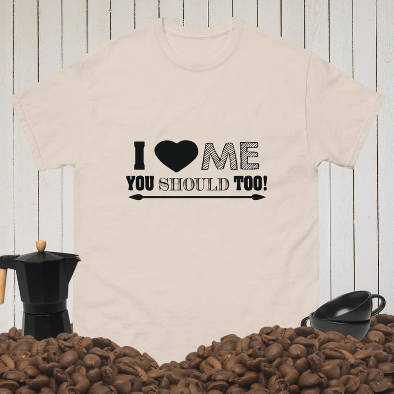 i love me you should too Men's classic tee