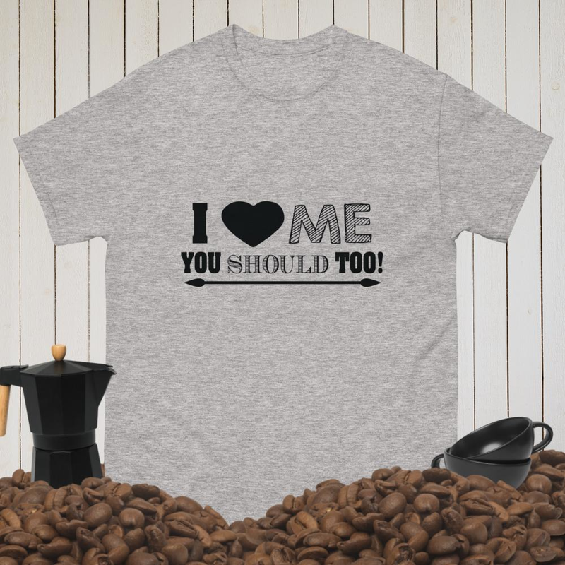 i love me you should too Men's classic tee