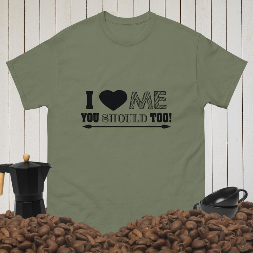 i love me you should too Men's classic tee