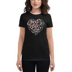 best life ever t-shirt